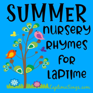 summer nursery rhymes for laptime
